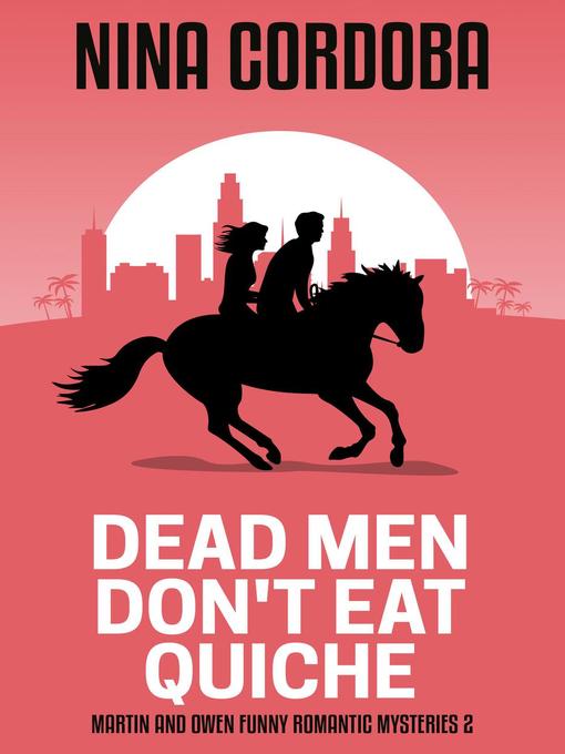 Title details for Dead Men Don't Eat Quiche by Nina Cordoba - Available